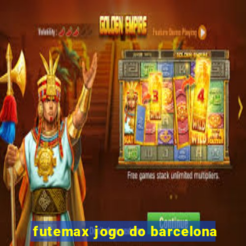 futemax jogo do barcelona